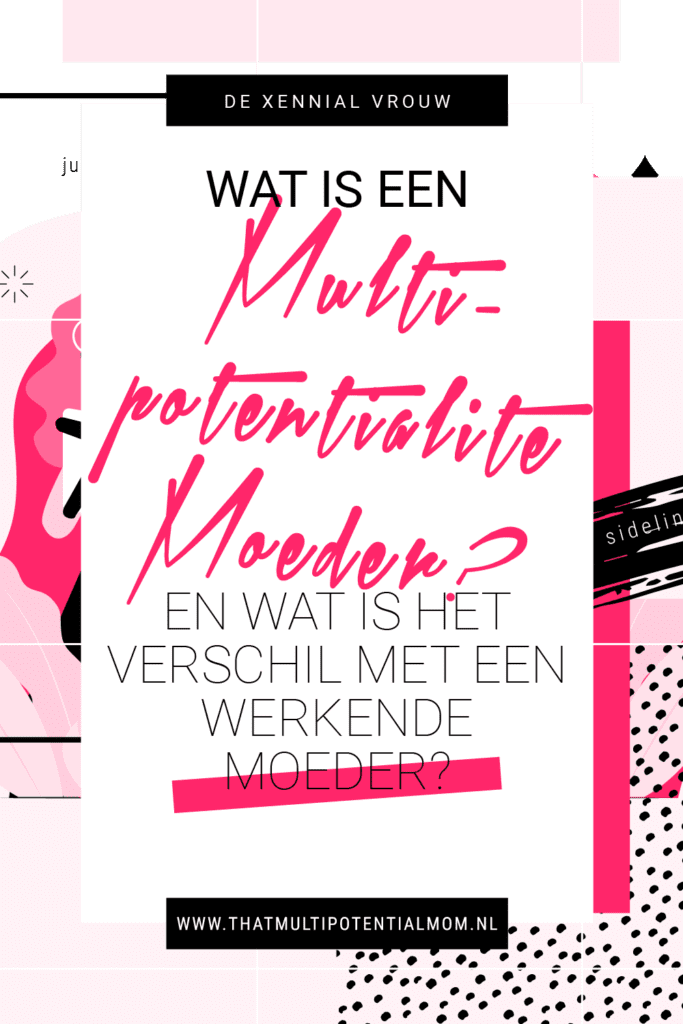 wat is een multipotentialite moeder